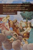 Ve společenství bohů a hrdinů mýty antického světa v české a moravské nástěnné malbě šlechtických venkovských sídel v letech 1650–1690