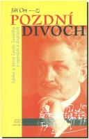 Pozdní divoch - láska a život Leoše Janáčka v operách a dopisech  