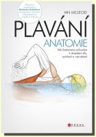 Plavání anatomie - váš ilustrovaný průvodce k dosažení síly, rychlosti a vytrvalosti