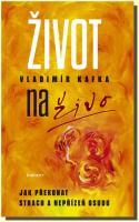 Život naživo jak překonat strach a nepřízeň osudu