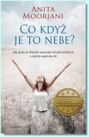 Co když je to nebe? jak jsem se zbavila omezujících přesvědčení a začala opravdu žít