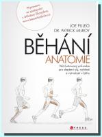 Běhání  anatomie - váš ilustrovaný průvodce pro zlepšení síly, rychlosti a vytrvalosti v běhu